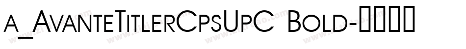a_AvanteTitlerCpsUpC Bold字体转换